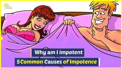 Why Am I Impotent 5 Common Causes Of Impotence Youtube