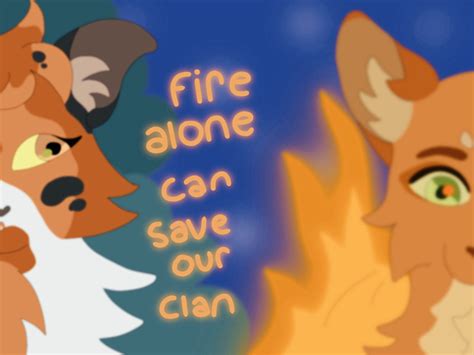 Fire Alone Can Save Our Clan Warrior Cats