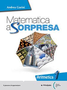 Matematica A Sorpresa 1 Su Il Piacere Di Apprendere