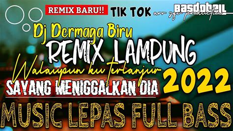 Remix Lampung Viral Dermaga Biru Full Bass Terbaru Kenceng Music Lepas