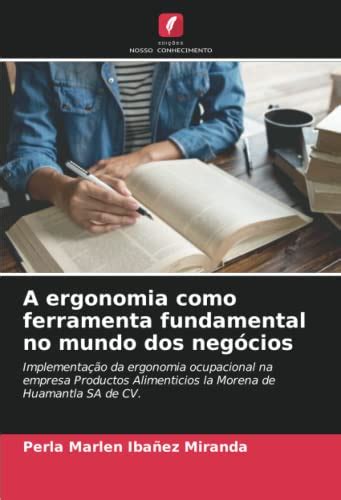 A Ergonomia Como Ferramenta Fundamental No Mundo Dos Neg Cios