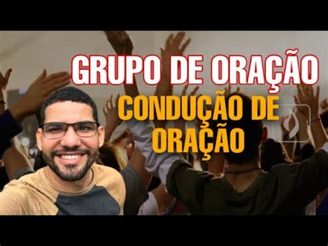 Como Conduzir A Ora O No Grupo De Ora O Youtube