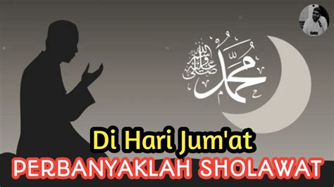 Perbanyak Sholawat Di Hari Jum At Youtube