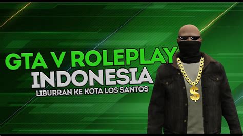 Gta V Roleplay Liburran Ke Kota Los Santos Youtube