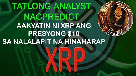 Tatlong Analyst Ang Nakapagsabi Na Aakyatin Ni XRP Ang Presyong 10