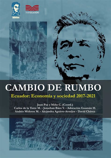 Cambio De Rumbo Ecuador Economía Y Sociedad 2017 2021 By Carlos Lucena Issuu