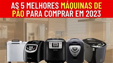 As Melhores M Quinas De Fazer P O As Melhores Panificadoras