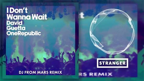 David Guetta And Onerepublic I Dont Wanna Wait Djs From Mars Extended