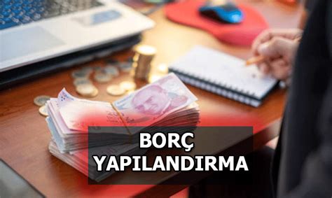 Borç yapılandırma 2023 işlemi Hangi borçlar yapılandırılacak