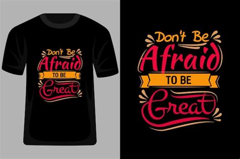 Premium Vector Dont Be Afraid To Be Great Quotes Typography T Shirt