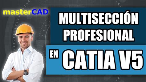 As Dise An Los Profesionales En Multisecci N Con Catia V Mastercad