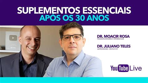 Suplementos Essenciais Após Os 30 Anos Live Com O Dr Juliano Teles