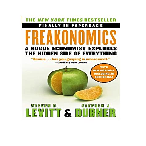 Freakonomics A Rogue Economist Explores The Hidden Side Of Everything