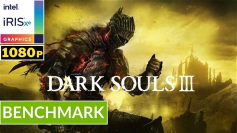 DARK SOULS III INTEL Iris XE Potato Spec Low Setting Gameplay YouTube