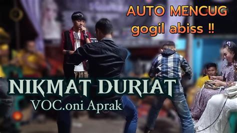 Oni Aprak Nikmat Duriat Auto Mencug Yang Jogetnya Live Kp Ci