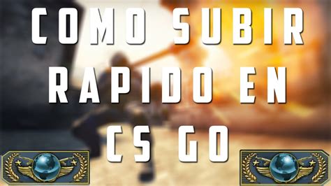 Como Subir De Rango En CS GO MAS RAPIDO Sistema De ELO YouTube