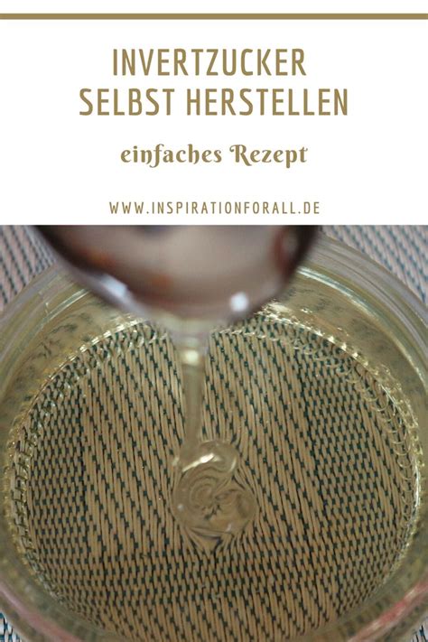 Invertzucker Selbst Herstellen Einfaches Rezept F R Invertzuckersirup