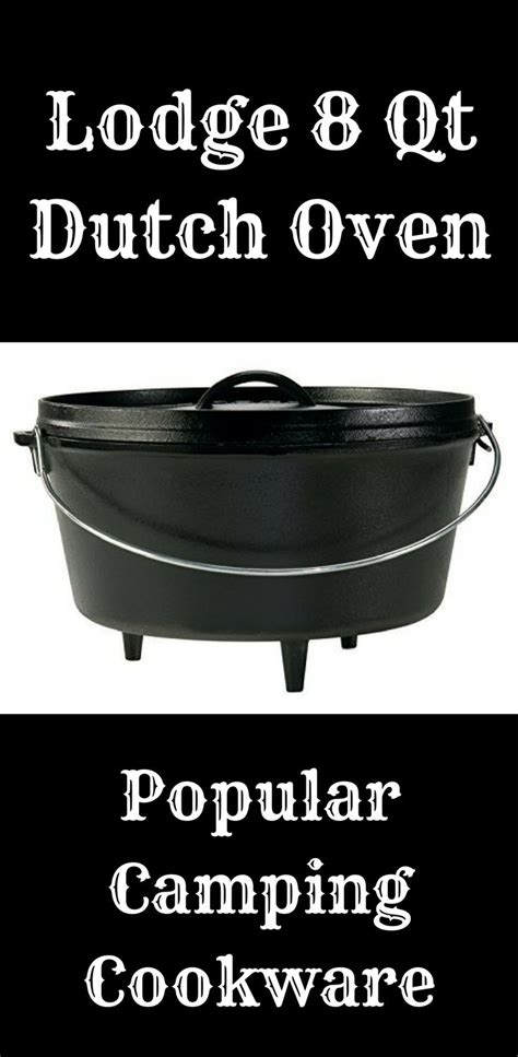 Lodge 8 Qt Dutch Oven Why Your Next Camping Experience Needs One Dutch Oven Uses Best Dutch