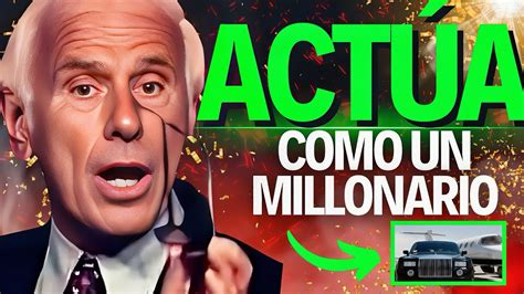 Act A Como Si Fueras Millonario El Mejor Discurso De Motivaci N Jim