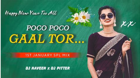 New Nagpuri Song Dj 2024 Poco Poco Gaal Tor New Year Special Mix