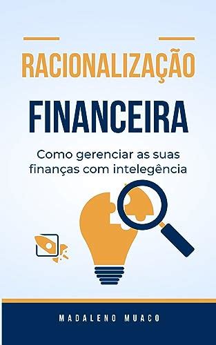 Racionalização financeira Como gerenciar as suas finanças