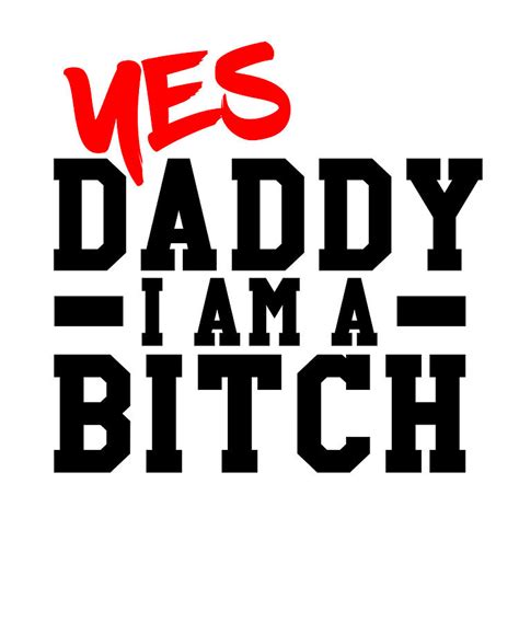 Sex Sex Sayings Bitch Daddy Bdsm Digital Art By Steven Zimmer Pixels