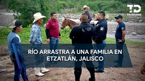 Río arrastra a una familia en Jalisco fueron localizados sin vida