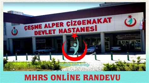 Çeşme Alper Çizgenakat Devlet Hastanesi Randevu Ücretsiz Randevu