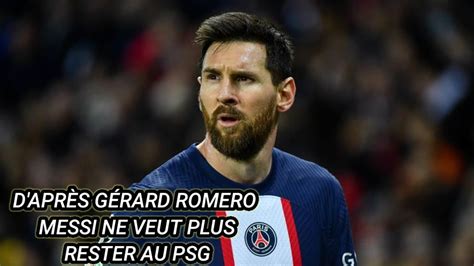 MESSI NE VEUT PLUS RESTER AU PSG D APRÈS GÉRARD ROMERO YouTube