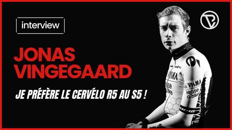 Jonas Vingegaard Je PrÉfÈre Le CervÉlo R5 Youtube