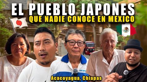 El Pueblo Japones Atrapado En Chiapas La Otra Cara De M Xico Youtube