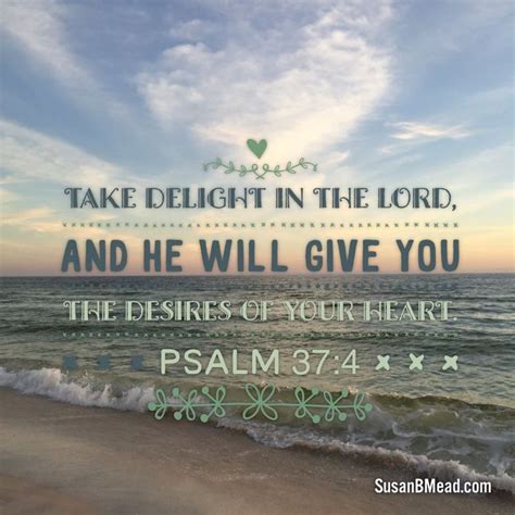 Take Delight In The Lord And He Will Give You The Desires Of Your