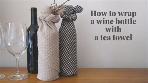 How To Wrap A Wine Bottle With A Tea Towel Kitchen Towel Dish Towel