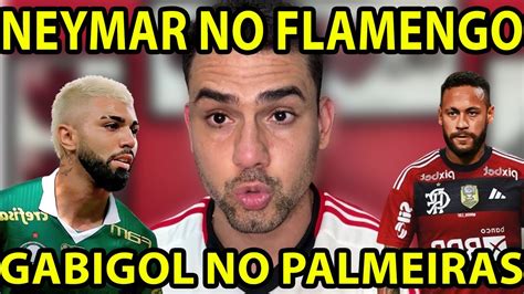 NOTÍCIA BOMBÁSTICA JORNALISTA CRAVA NEYMAR NO FLAMENGO E GABIGOL NO