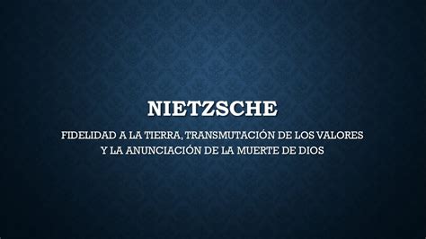 NIETZSCHE FIDELIDAD A LA TIERRA TRANSMUTACIÓN DE LOS VALORES Y LA