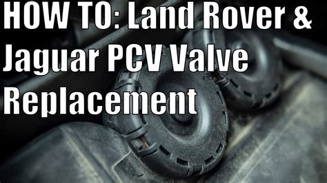 How To Replace A Land Rover Jaguar L V And L Scv Pcv Valve