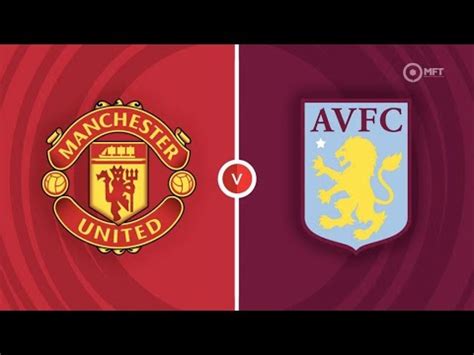 FULLGAME PREMIER LEAGUE MANCHESTER UNITED 3 2 ASTON VILLA YouTube