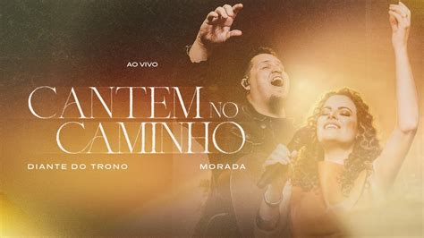 Diante Do Trono Morada Cantem No Caminho Ao Vivo Youtube Music