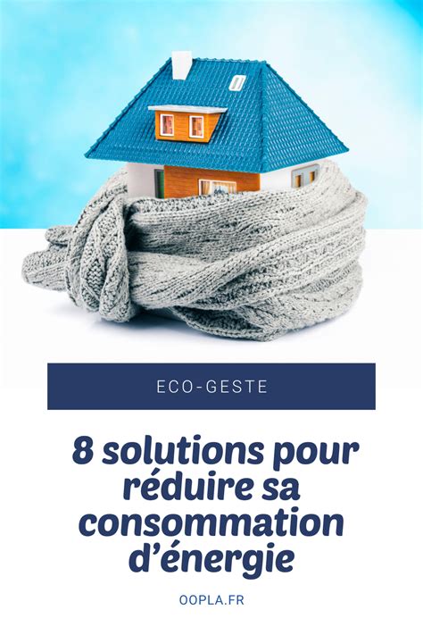 8 solutions pour réduire sa consommation d énergie OOPLA