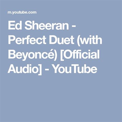 Ed Sheeran Perfect Duet With Beyoncé Official Audio Youtube Ed Sheeran Duet Beyonce