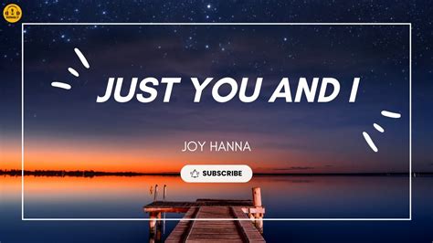 Just You And Me Lyrics🎵 Joy Hanna Songlymusic Youtube