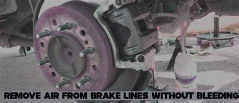 How To Get Air Out Of Brake Lines Without Bleeding