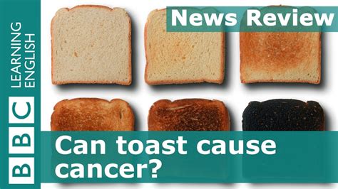 Can Toast Cause Cancer Bbc News Review Youtube