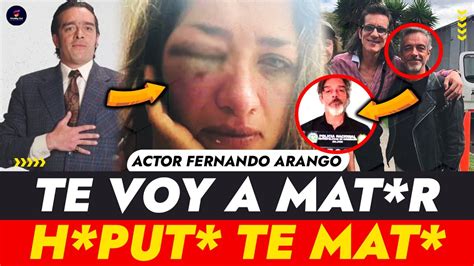 ÚLTIMA HORA ACTOR FERNANDO ARANGO AGREDE A SU EX PAREJA Y LA DEJA