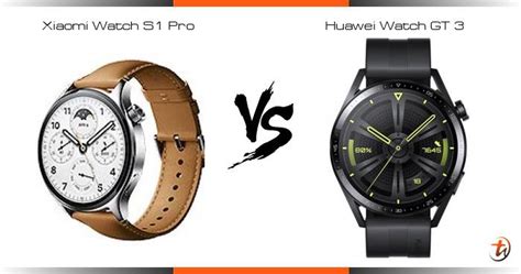 Compare Xiaomi Watch S1 Pro Vs Huawei Watch GT 3 Specs And Malaysia