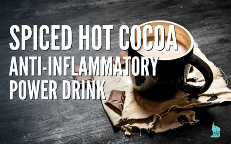 Spiced Hot Cocoa Anti Inflammatory Drink The Remote Yogi