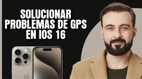 Cómo solucionar el problema de GPS que no funciona en iPhone