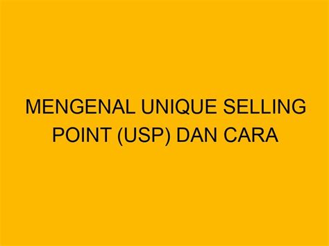 Mengenal Unique Selling Point Usp Dan Cara Menentukannya