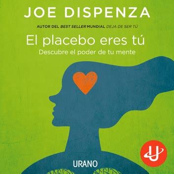 El Placebo Eres T Audiolibros Por Joe Dispenza Rakuten Kobo M Xico