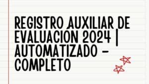 REGISTRO AUXILIAR DE EVALUACIÓN 2024 AUTOMATIZADO COMPLETO